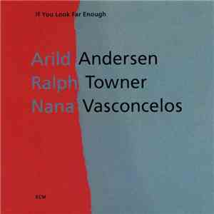 Arild Andersen / Ralph Towner / Nana Vasconcelos - If You Look Far Enough