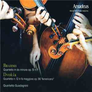 Brahms, Dvořák, Quartetto Guadagnini - Quartetto In Do Minore Op. 51 N. 1 - Quartetto N. 12 In Fa Maggiore Op. 96 "Americano"