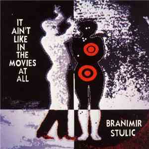 Branimir Stulic - It Ain't Like In The Movies At All