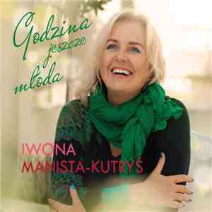 Iwona Manista - Kurtyś - Godzina Jeszcze Młoda