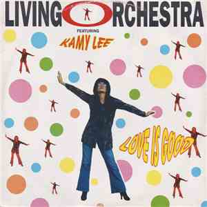 Living Orchestra Featuring Kamy Lee - Love Is Good