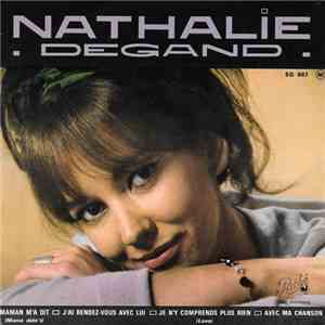 Nathalie Degand - Mama'n Ma Dit / J'ai Rendez-Vous Avec Lui / Je N'y Comprends Plus Rien / Avec Ma Chanson