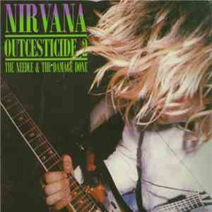 Nirvana - Outcesticide 2 - The Needle & The Damage Done