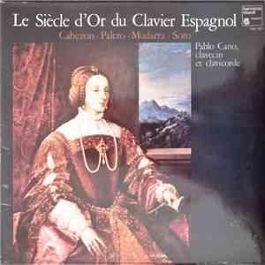 Pablo Cano - Cabezon / Palero / Mudarra / Soto - La Siecle D'or Du Clavier Espagnol