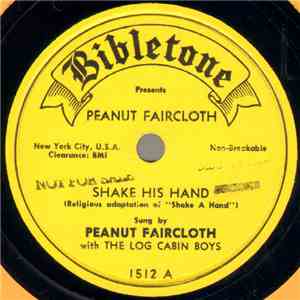 Peanut Faircloth With The Log Cabin Boys  - Shake His Hand / Little David