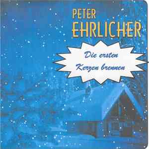 Peter Ehrlicher - Die Ersten Kerzen Brennen