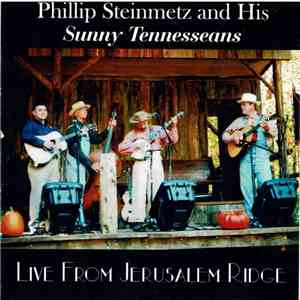 Phillip Steinmetz & His Sunny Tennesseans - Live From Jerusalem Ridge