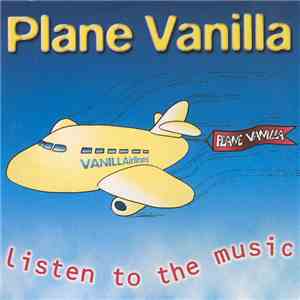 Plane Vanilla - Listen To The Music