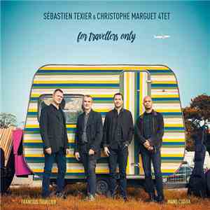 Sébastien Texier & Christophe Marguet 4tet - For Travellers Only