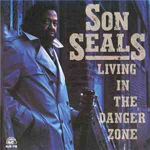 Son Seals - Living In The Danger Zone