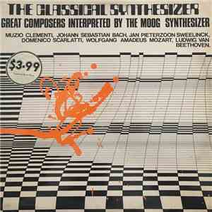 The Classical Synthesizes - Great Composers Interpeted By The Moog Synthesizer