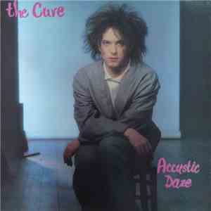 The Cure - Accustic Daze