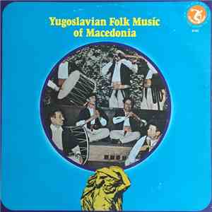 Unknown Artist - Yugoslavian Folk Music Of Macedonia