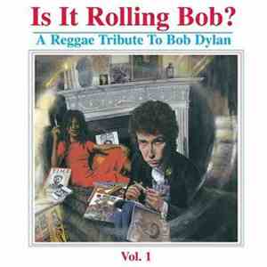 Various - Is It Rolling Bob? A Reggae Tribute To Bob Dylan Vol.1