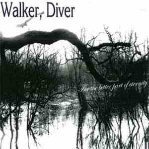 Walker Diver - For The Better Part Of Eternity