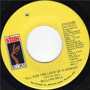 William Bell - All For The Love Of A Woman / I'll Be Home