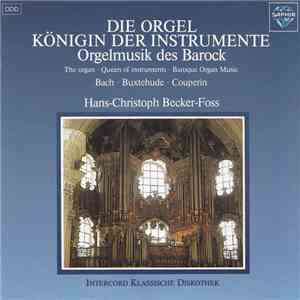 Bach • Buxtehude • Couperin − Hans-Christoph Becker-Foss - Die Orgel Königin Der Instrumente Orgelmusik Des Barock = The Organ • Queen Of Instruments • Baroque Organ Music