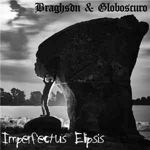 Braghsdn & Globoscuro - Imperfectus Ellipsis