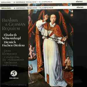 Brahms, Elisabeth Schwarzkopf, Dietrich Fischer-Dieskau, Otto Klemperer Conducting The Philharmonia Orchestra And Chorus - A German Requiem