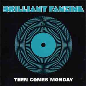 Brilliant Fanzine - Then Comes Monday