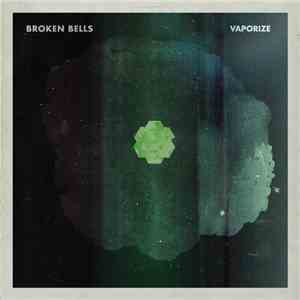 Broken Bells - Vaporize
