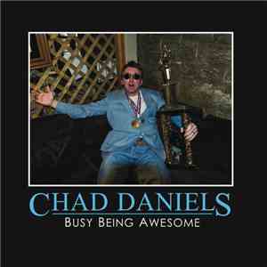 Chad Daniels - Busy Being Awesome