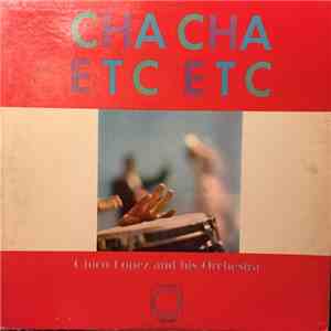 Chico Lopez And His Orchestra - Cha, Cha, Etc., Etc.