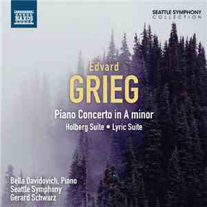 Edvard Grieg, Bella Davidovich, Seattle Symphony, Gerard Schwarz - Piano Concerto In A Minor · Holberg Suite · Lyric Suite