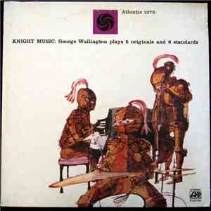 George Wallington - Knight Music: George Wallington Plays 5 Originals And 6 Standards