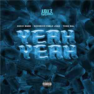 Gucci Mane, Hoodrich Pablo Juan, Yung Mal - Yeah Yeah