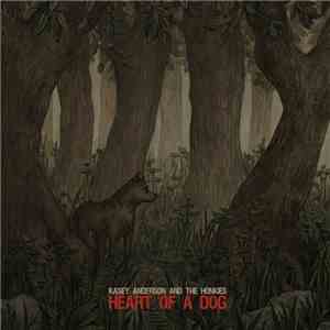 Kasey Anderson And The Honkies - Heart Of A Dog