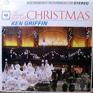 Ken Griffin  - The Organ Plays At Christmas