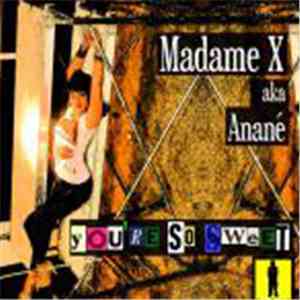 Madame X Aka Anané - You're So Sweet