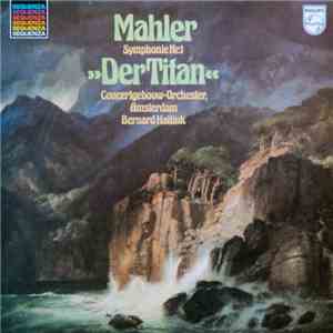 Mahler - Concertgebouw-Orchester, Amsterdam • Bernard Haitink - Symphonie Nr. 1 "Der Titan"