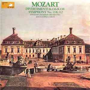 Mozart, English Chamber Orchestra, Jesus Lopez Cobos - Divertimenti K. 136–K. 138, Symphony No. 13 K. 112