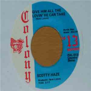 Scotty Haze - Give Him All The Lovin He Can Take / Your Man Ain't Man Enough