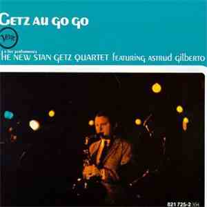 The New Stan Getz Quartet Featuring Astrud Gilberto - Getz Au Go Go
