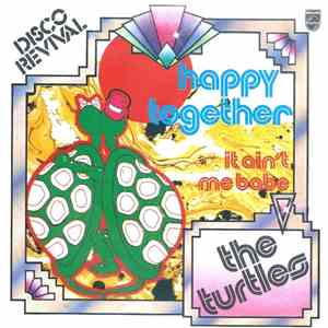 The Turtles - Happy Together / It Ain't Me Babe