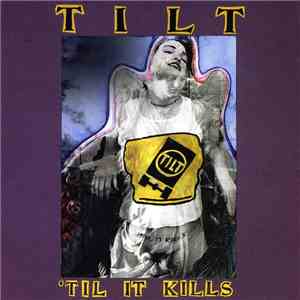 Tilt  - 'Til It Kills