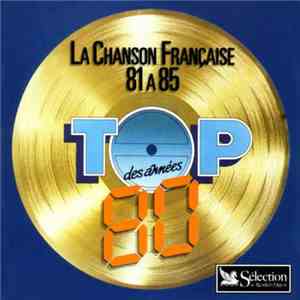 Various - Top Des Années 80 - La Chanson Française 81 A 85