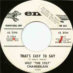Wilt "The Stilt" Chamberlain - That's Easy To Say / By The River