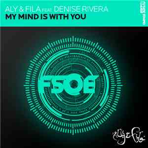 Aly & Fila Feat. Denise Rivera - My Mind Is With You