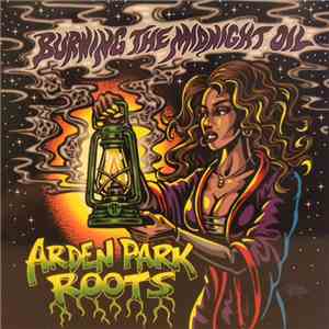 Arden Park Roots - Burning The Midnight Oil