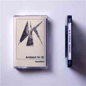 Autistikits - Ambient 14 - 15