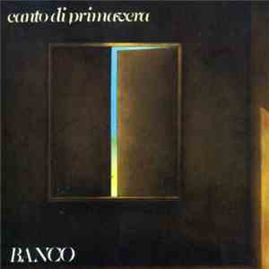 Banco - Canto Di Primavera