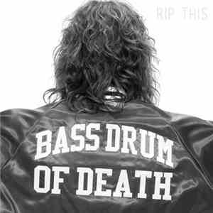 Bass Drum Of Death - Rip This