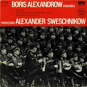 Boris Alexandrow Ensemble Und Der Staatschor Des Russischen Liedes Unter Der Leitung Von Professor Alexander Sweschnikow - Untitled