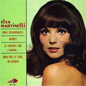 Elsa Martinelli - Mon Cosmonaute / Bandit / Je Croyais Que L'Amour... / Non Pas Ce Soir, Ni Demain