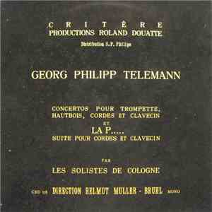 Georg Philipp Telemann, Les Solistes De Cologne, Helmut Muller - Bruhl - Concertos Pour Trompette, Hautbois, Cordes Et Clavecin Et La P...... Suite Pour Cordes Et Clavecin