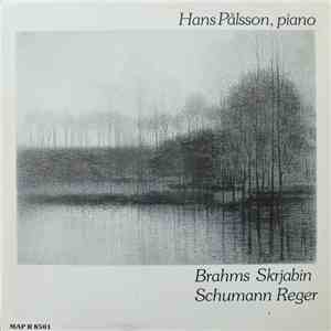 Hans Pålsson, Brahms, Skrjabin, Schumann, Reger - Brahms, Skrjabin, Schumann, Reger